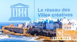 Essaouira rejoint le Réseau des Villes créatives de l'UNESCO